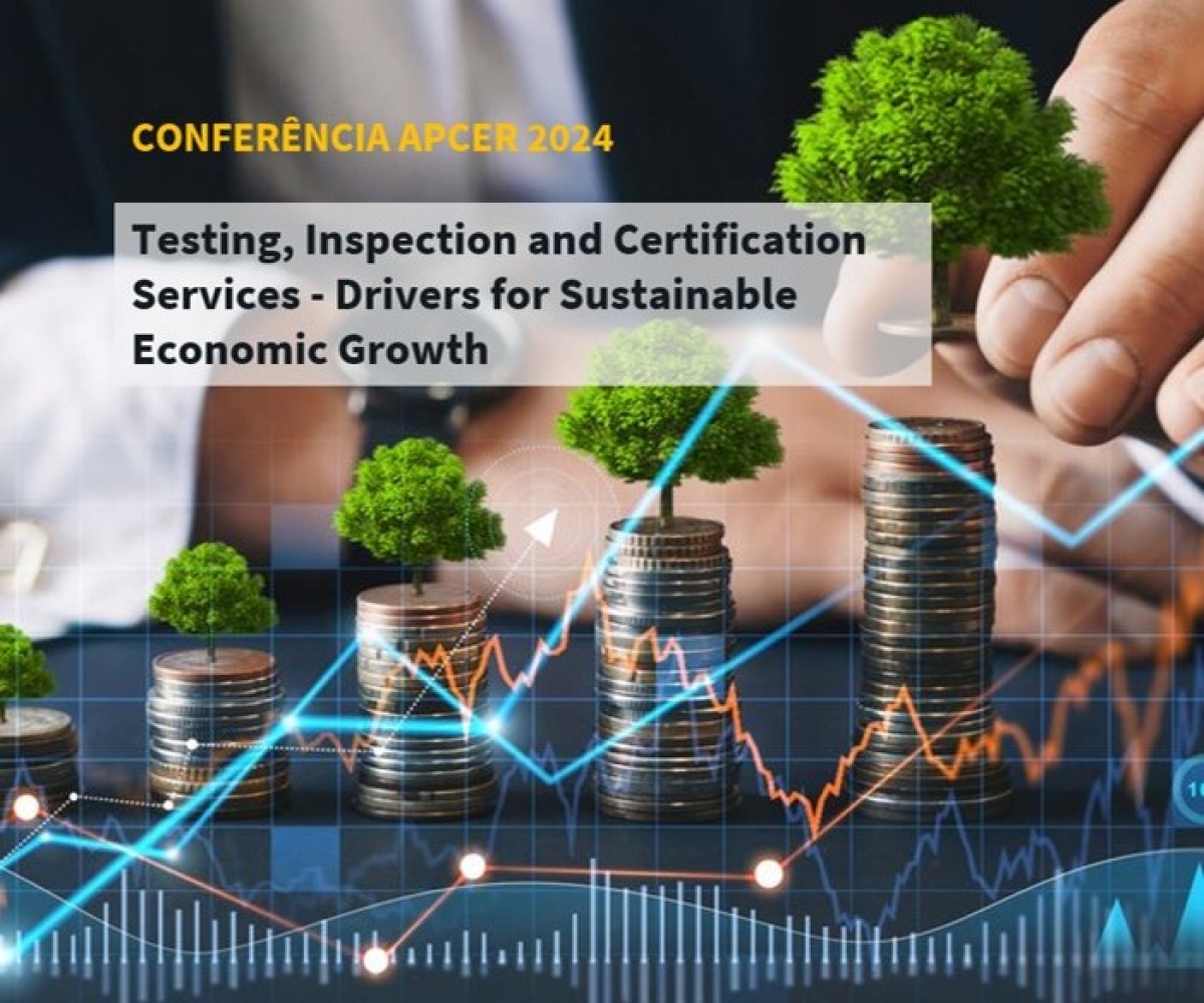 “Testing, Inspection and Certification Services - Drivers for Sustainable Economic Growth”, um evento exclusivo para Clientes, Auditores e outros parceiros da APCER